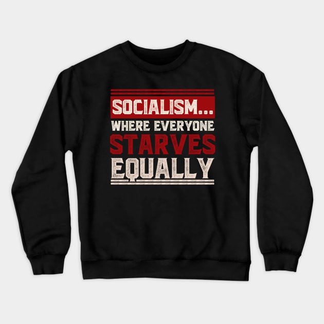 Patriotic Americans Anti Socialism Crewneck Sweatshirt by shirtsyoulike